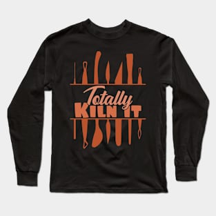 Totally Kiln It Long Sleeve T-Shirt